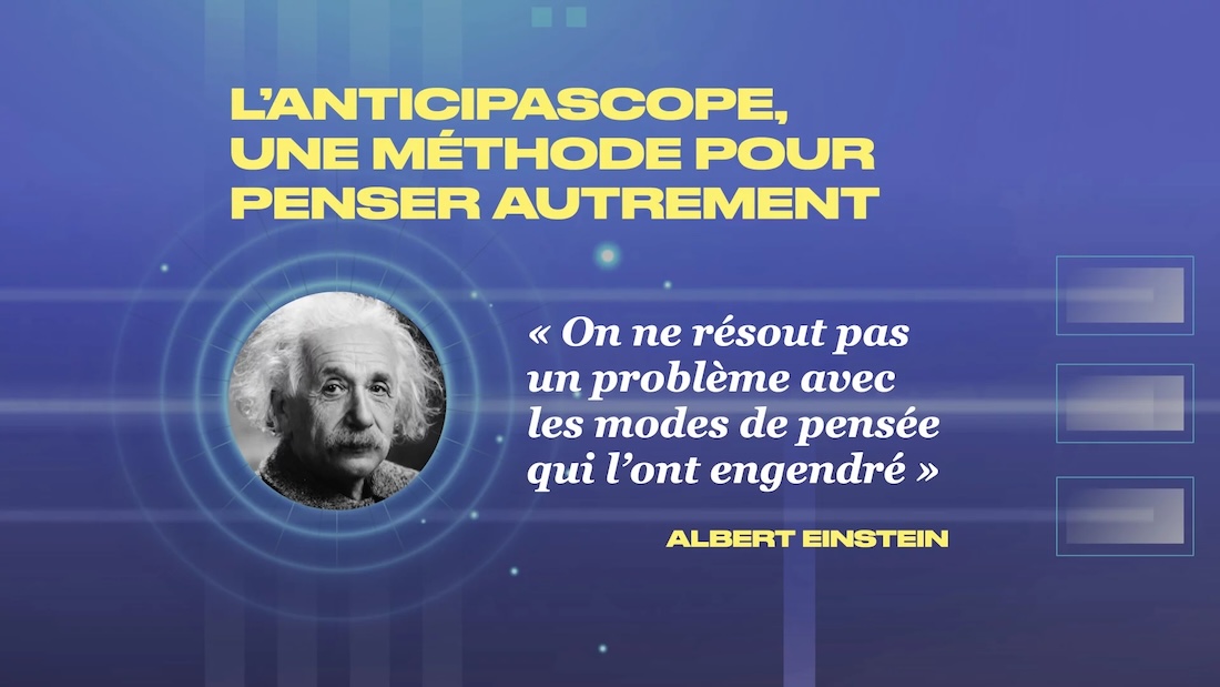 Anticipascope, une méthode pour penser autrement !