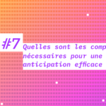 Quelles sont les compétences nécessaires pour une anticipation efficace ?