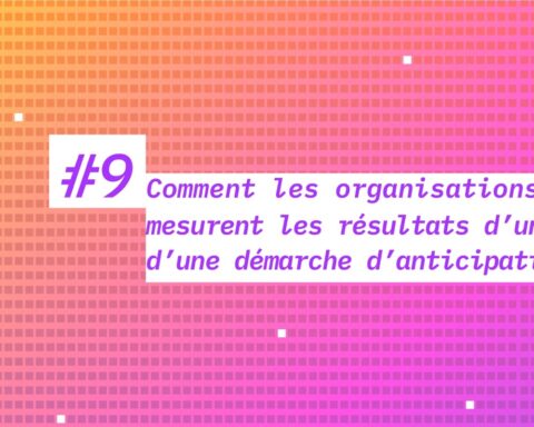 Comment les organisations mesurent les résultats d’une démarche d’anticipation ?